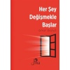 Her Şey Değişmekle Başlar