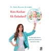 Kim Korkan Ek Gıdadan?