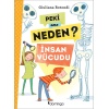 Peki Ama Neden? - İnsan Vücudu