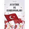 Atatürk Ve Kahramanları -