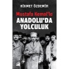 Mustafa Kemal’le Anadolu’da Yolculuk