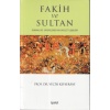 Fakih Ve Sultan : Osmanlı Ve Safevilerde Din Devlet İlişkisi