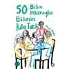 Bilimin Kısa Tarihi - 50 Bilim İnsanıyla