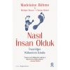 Nasıl İnsan Olduk: İnsanlığın Kökeninin İzinde