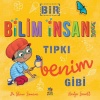 Bir Bilim İnsanı Tıpkı Benim Gibi