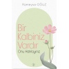 Bir Kalbiniz Vardır Onu Hatırlayınız