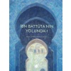 İbn Battuta’nın Yolunda-1