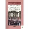 Osmanlı’dan Cumhuriyet’e Son Bozgun