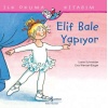 Elif Bale Yapıyor - İlk Okuma Kitabım