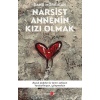 Narsist Annenin Kızı Olmak