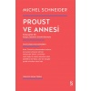 Proust Ve Annesi - Psikanalitik Bir Kayıp Zamanın İzinde Okuması