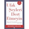 Ufak Şeyleri Dert Etmeyin