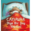 Canavar Diye Bir Şey Yoktur!