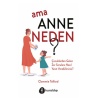 Ama Anne Neden?