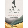 Taş Yerinde Ağırdır