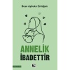 Annelik İbadettir