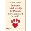 İnsanların Şekillendirdiği Bir Dünyada Hayvanları Nasıl Sevmeli?