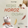 Keşke Horoz Olsam