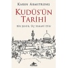 Kudüsün Tarihi: Bir Şehir Üç Semavi Din