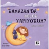 Ramazanda Neler Yapıyorum?