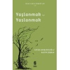 Yaşlanmak Ve Yaslanmak