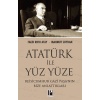 Atatürk İle Yüz Yüze Reisicumhur  Paşa’nın Bize Anlattıkları