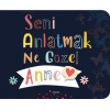 Seni Anlatmak Ne Güzel Anne