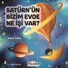 Satürn’ün Bizim Evde Ne İşi Var ?