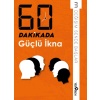 60 Dakikada Güçlü İkna