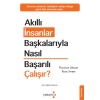 Akıllı İnsanlar Başkalarıyla Nasıl Başarılı Çalışır?