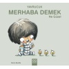 Yavrucuk- Merhaba Demek Ne Güzel