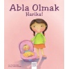 Abla Olmak Harika!