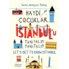 Haydi Çocuklar İstanbul’u Tanıyalım Tanıtalım - Let’s Get To Know Istanbul