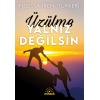 Üzülme Yalnız Değilsin