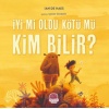 İyi Mi Oldu Kötü Mü Kim Bilir?