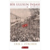 Osmanlı İmparatorluğundan Atatürk Türkiyesine Bir Ulusun İnşası