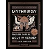 Mythology: Timeless Tales Of Gods And Heroes, 75Th Anniversary Illustrated Edition