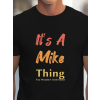 Erkek It Is A Mike Thing Baskılı Erkek T-Shirt