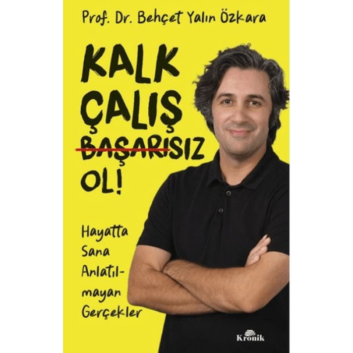 Kalk, Çalış, Başarısız Ol!