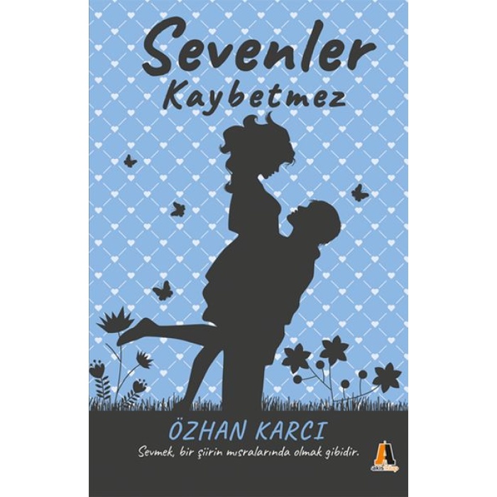 Sevenler Kaybetmez - Sevmek, Bir Şiirin Mısralarında Olmak Gibidir