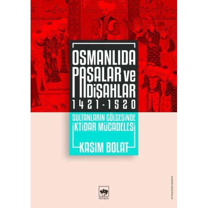 Osmanlıda Paşalar Ve Padişahlar 1421-1520