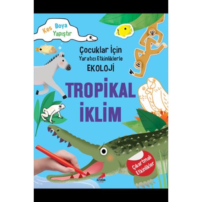 Tropikal İklim - Çocuklar İçin Yaratıcı Etkinliklerle Ekoloji - Kes-Boya-Yapıştır