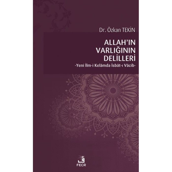 Allah’ın Varlığının Delilleri - Yeni İlm-I Kelamda İsbat-I Vacib