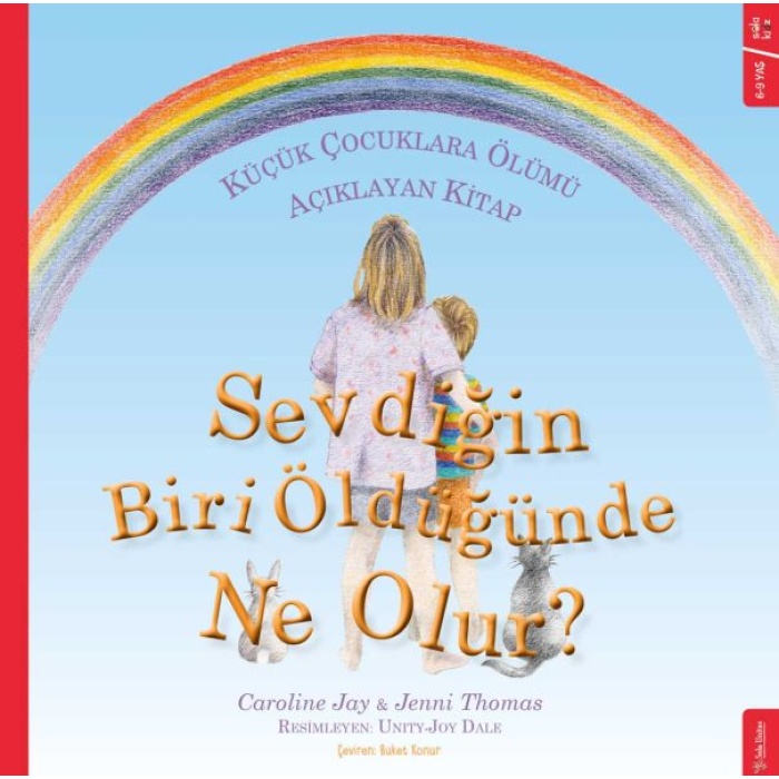 Sevdiğin Biri Öldüğünde Ne Olur? - Küçük Çocuklara Ölümü Açıklayan Kitap