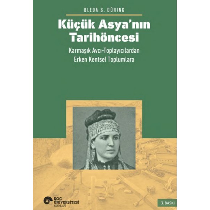 Küçük Asya’nın Tarihöncesi: Karmaşık Avcı-Toplayıcılardan Erken Kentsel Toplumlara