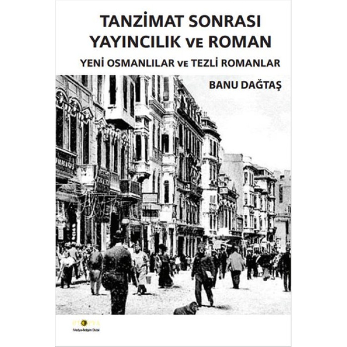 Tanzimat Sonrası Yayıncılık Ve Roman  Yeni Osmanlılar Ve Tezli Romanlar