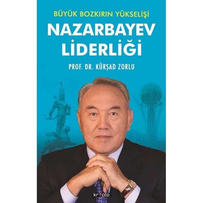 Nazarbayev Liderliği - Büyük Bozkırın Yükselişi