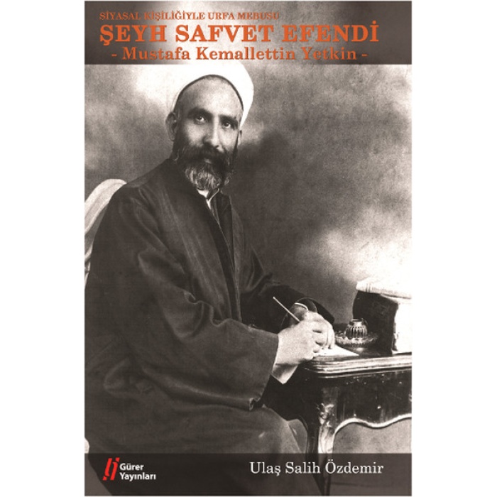 Siyasal Kişiliğiyle Urfa Mebusu Şeyh Safvet Efendi (Mustafa Kemalettin Yetkin)