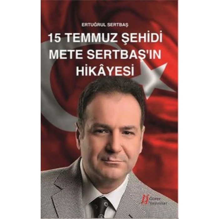 15 Temmuz Şehidi Mete Sertbaşın Hikayesi