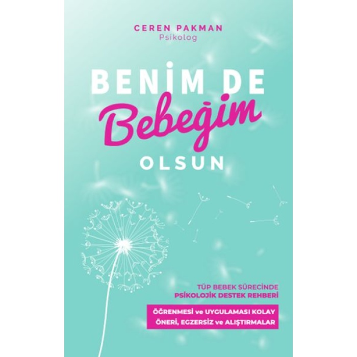 Benim De Bebeğim Olsun - Tüp Bebek Sürecinde Psikolojik Destek Rehberi